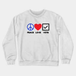 PEACE LOVE VOTE ELECTION Crewneck Sweatshirt